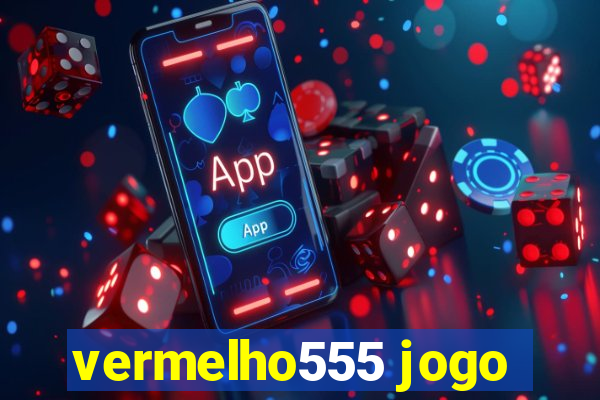 vermelho555 jogo